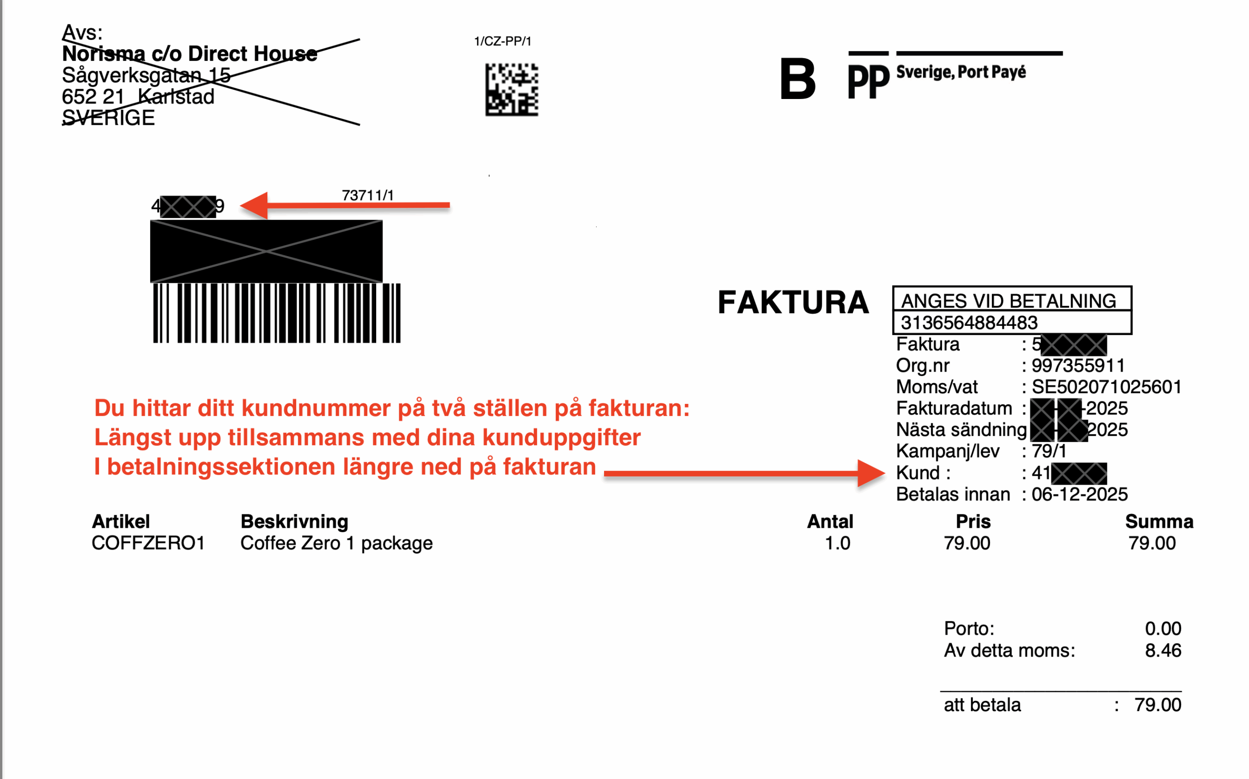 Ditt kundnummer finns både på fakturan (markerat här) och i orderbekräftelsen du fick på e-post.